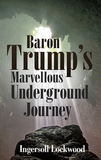 Baron Trump’s Marvellous Underground Journey - Ingersoll Lockwood - ebook