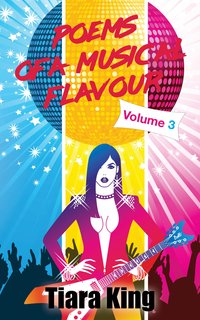 Poems Of A Musical Flavour: Volume 3 - Tiara King - ebook