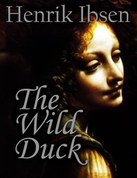 The Wild Duck - Henrik Ibsen - ebook