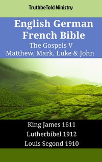 English German French Bible - The Gospels V - Matthew, Mark, Luke & John - TruthBeTold Ministry - ebook