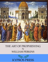 The Art of Prophesying - William Perkins - ebook