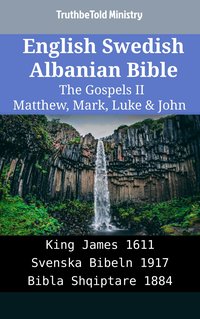 English Swedish Albanian Bible - The Gospels II - Matthew, Mark, Luke & John - TruthBeTold Ministry - ebook