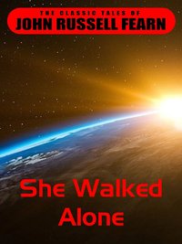 She Walked Alone - John Russel Fearn - ebook