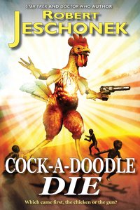 Cock-A-Doodle Die - Robert Jeschonek - ebook