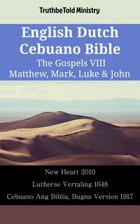 English Dutch Cebuano Bible - The Gospels VIII - Matthew, Mark, Luke & John - TruthBeTold Ministry - ebook