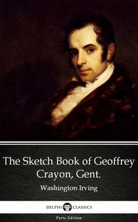 The Sketch Book of Geoffrey Crayon, Gent. by Washington Irving - Delphi Classics (Illustrated) - Washington Irving - ebook