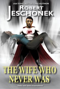 The Wife Who Never Was - Robert Jeschonek - ebook