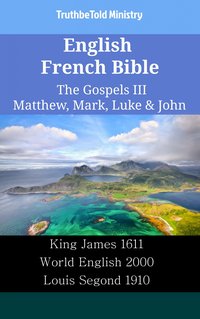 English French Bible - The Gospels III - Matthew, Mark, Luke & John - TruthBeTold Ministry - ebook