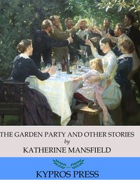 The Garden Party and Other Stories - Katherine Mansfield - ebook