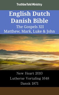 English Dutch Danish Bible - The Gospels XII - Matthew, Mark, Luke & John - TruthBeTold Ministry - ebook