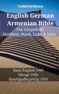 English German Armenian Bible - The Gospels III - Matthew, Mark, Luke & John - TruthBeTold Ministry - ebook