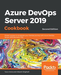 Azure DevOps Server 2019 Cookbook, - Tarun Arora - ebook
