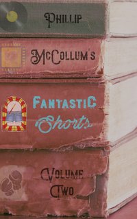 Fantastic Shorts - Phillip McCollum - ebook