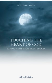 Touching the Heart of God - Alfred Nikita - ebook