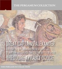 Great Captains: Alexander - Theodore Ayrault Dodge - ebook
