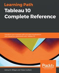 Tableau 10 Complete Reference - Joshua N. Milligan - ebook