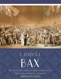 Sketches of the French Revolution: A Short History of the French Revolution for Socialists - E. Belfort Bax - ebook