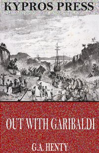 Out with Garibaldi: A Story of the Liberation of Italy - G.A. Henty - ebook