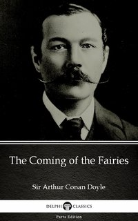 The Coming of the Fairies by Sir Arthur Conan Doyle (Illustrated) - Sir Arthur Conan Doyle - ebook