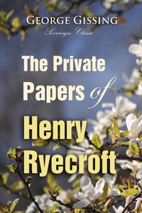 The Private Papers of Henry Ryecroft - George Gissing - ebook