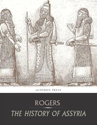The History of Assyria - Robert William Rogers - ebook
