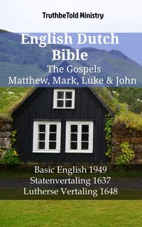 English Dutch Bible - The Gospels - Matthew, Mark, Luke & John - TruthBeTold Ministry - ebook