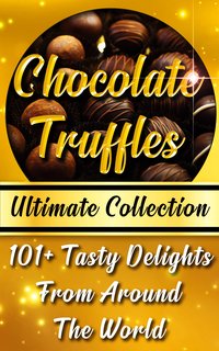 Chocolate Truffles Recipe Book - Ultimate Collection - Vicky Andrews - ebook