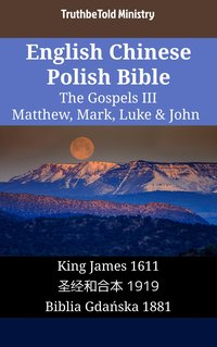English Chinese Polish Bible - The Gospels III - Matthew, Mark, Luke & John - TruthBeTold Ministry - ebook