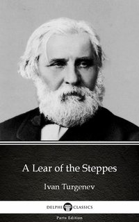 A Lear of the Steppes by Ivan Turgenev - Delphi Classics (Illustrated) - Ivan Turgenev - ebook