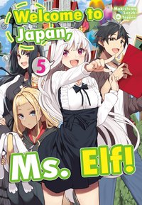 Welcome to Japan, Ms. Elf! Volume 5 - Makishima Suzuki - ebook