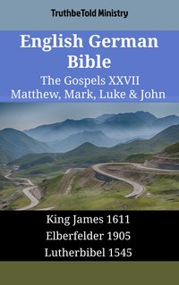 English German Bible - The Gospels XXVII - Matthew, Mark, Luke & John - TruthBeTold Ministry - ebook