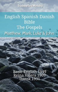 English Spanish Danish Bible - The Gospels - Matthew, Mark, Luke & John - TruthBeTold Ministry - ebook