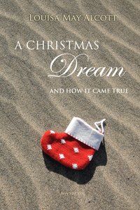 A Christmas Dream, and How It Came True - Louisa May Alcott - ebook