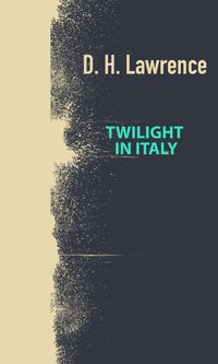 Twilight In Italy - D. H. Lawrence - ebook