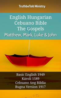 English Hungarian Cebuano Bible - The Gospels - Matthew, Mark, Luke & John - TruthBeTold Ministry - ebook