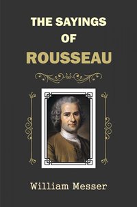 The Sayings of Rousseau - William Messer - ebook