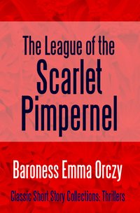 The League of the Scarlet Pimpernel - Baroness Emma Orczy - ebook