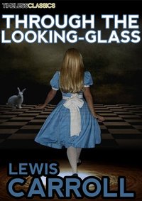 Through The Looking-Glass - Lewis Carroll - ebook