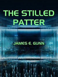 The Stilled Patter - James E. Gunn - ebook