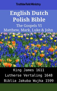 English Dutch Polish Bible - The Gospels VI - Matthew, Mark, Luke & John - TruthBeTold Ministry - ebook