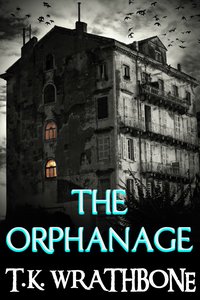 The Orphanage - T.K. Wrathbone - ebook