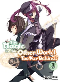 The Magic in this Other World is Too Far Behind! Volume 3 - Gamei Hitsuji - ebook