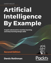 Artificial Intelligence By Example - Denis Rothman - ebook