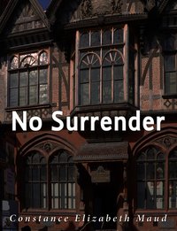 No Surrender - Constance Elizabeth Maud - ebook