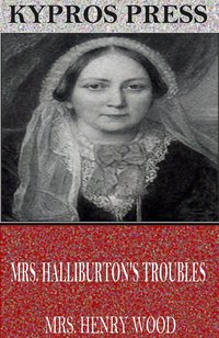 Mrs. Halliburton’s Troubles - Mrs. Henry Wood - ebook