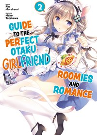 Guide to the Perfect Otaku Girlfriend: Roomies and Romance Volume 2 - Rin Murakami - ebook
