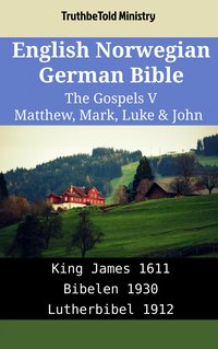 English Norwegian German Bible - The Gospels V - Matthew, Mark, Luke & John - TruthBeTold Ministry - ebook