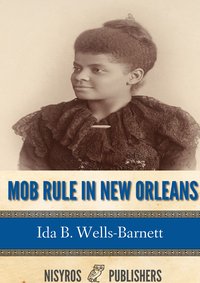 Mob Rule in New Orleans - Ida B. Wells-Barnett - ebook