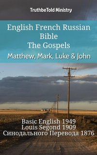 English French Russian Bible - The Gospels - Matthew, Mark, Luke & John - TruthBeTold Ministry - ebook
