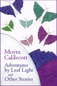 Adventures by Leaf Light and other stories - Moyra Caldecott - ebook